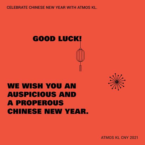 HAVE AN AUSPICIOUS AND PROSPEROUS CHINESE NEW YEAR AT ATMOS KL